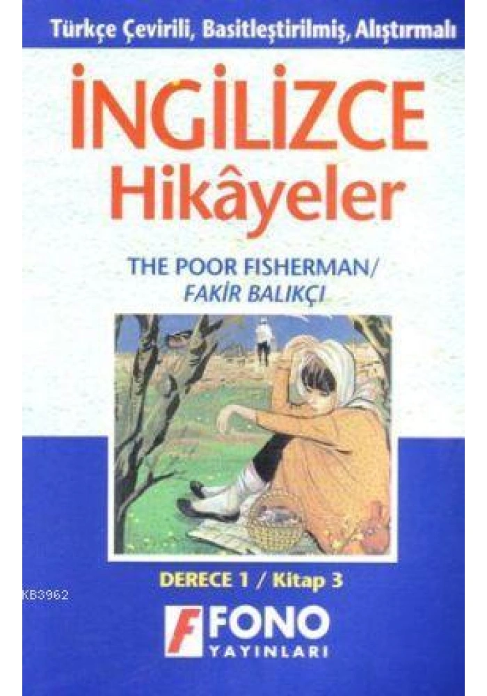 Türkçe Çevirili, Basitleştirilmiş, Alıştırmalı İngilizce Hikayeler| Fakir Balıkçı; Derece 1 / Kitap 3